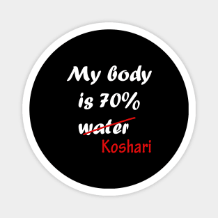 my body is 70% koshari Magnet